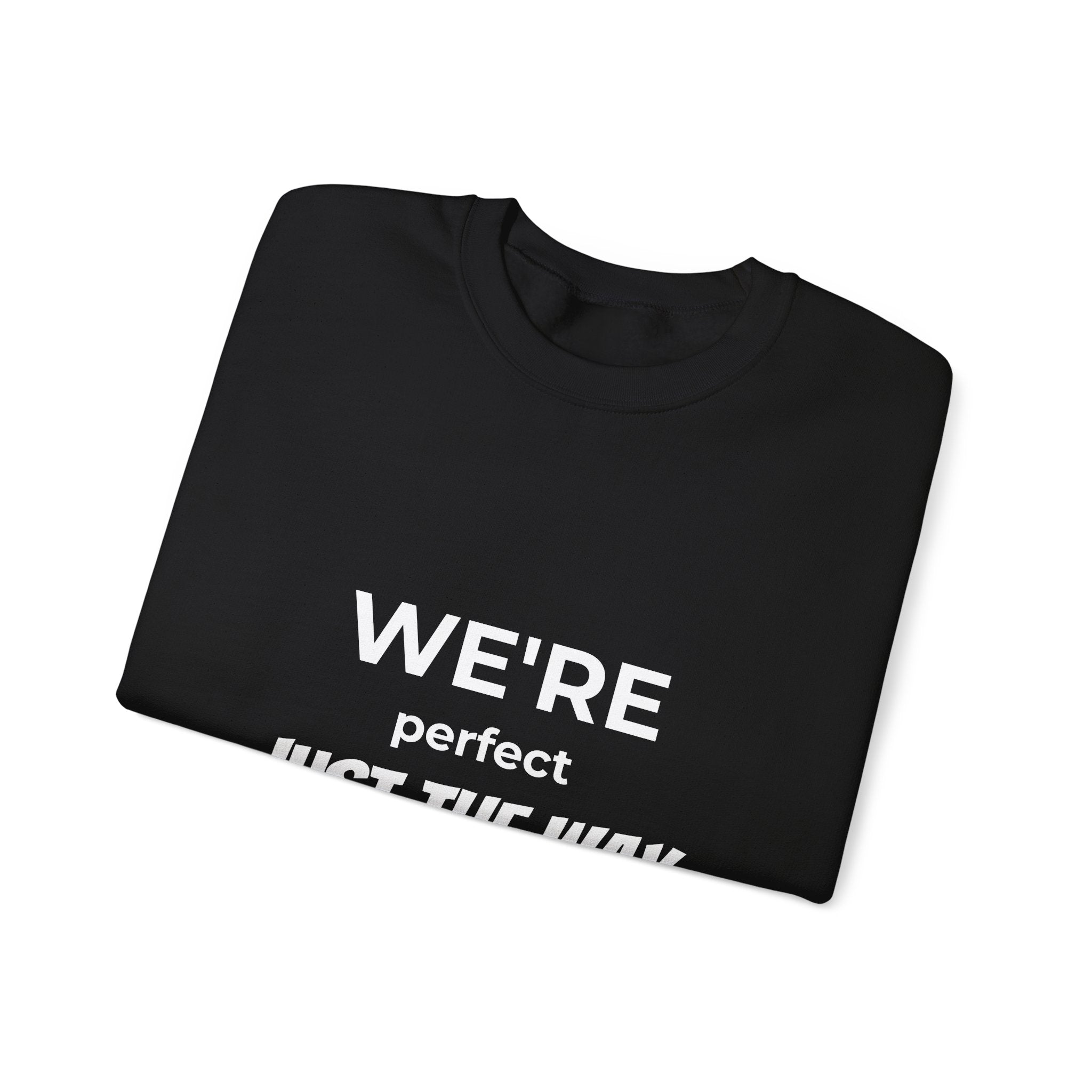 Crewneck Sweatshirt — "We're Perfect Just The Way We Are" Positive Statement Pullover - Eamden