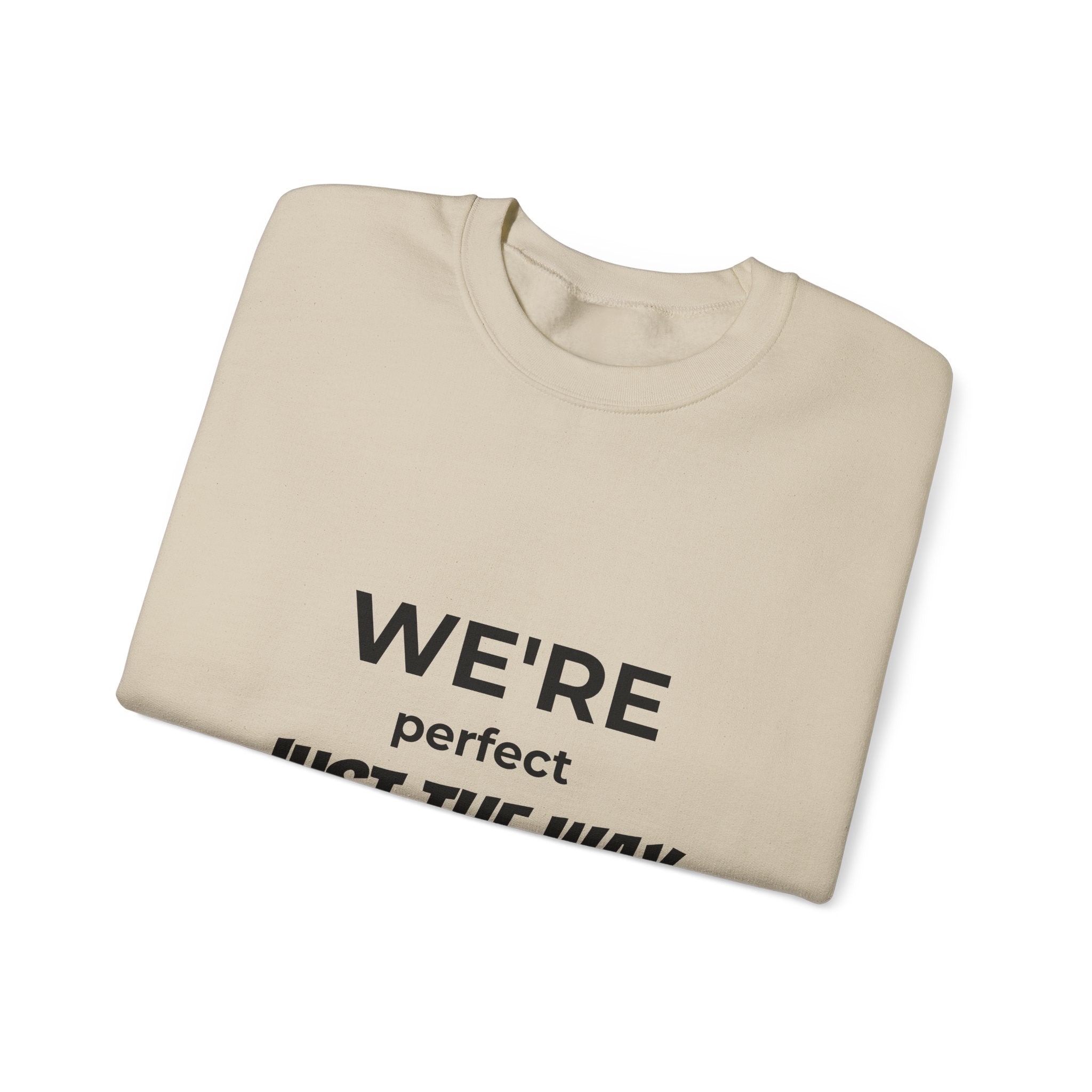 Crewneck Sweatshirt — "We're Perfect Just The Way We Are" Positive Statement Pullover - Eamden